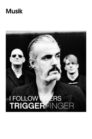 Universal Music Group, Triggerfinger, „I Follow Rivers“